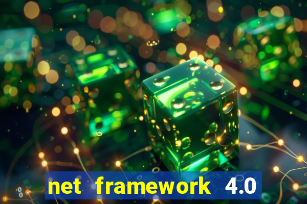 net framework 4.0 v 30319 windows 7 64 bit